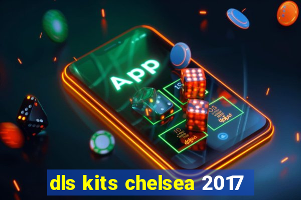 dls kits chelsea 2017